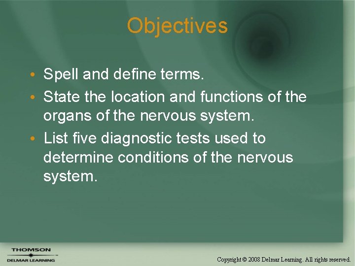 Objectives • Spell and define terms. • State the location and functions of the