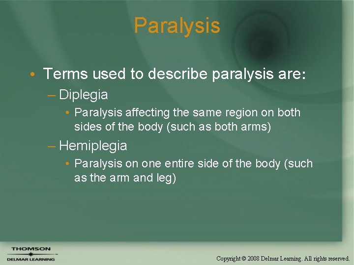 Paralysis • Terms used to describe paralysis are: – Diplegia • Paralysis affecting the