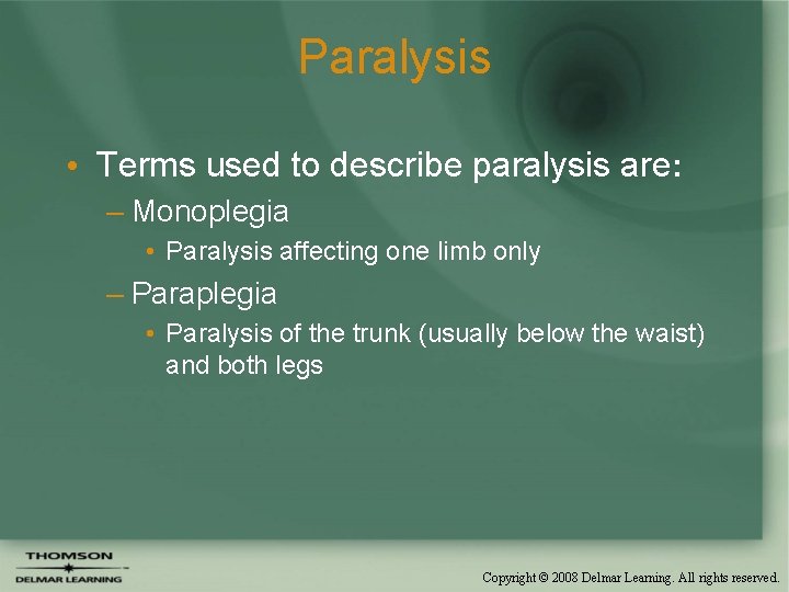 Paralysis • Terms used to describe paralysis are: – Monoplegia • Paralysis affecting one