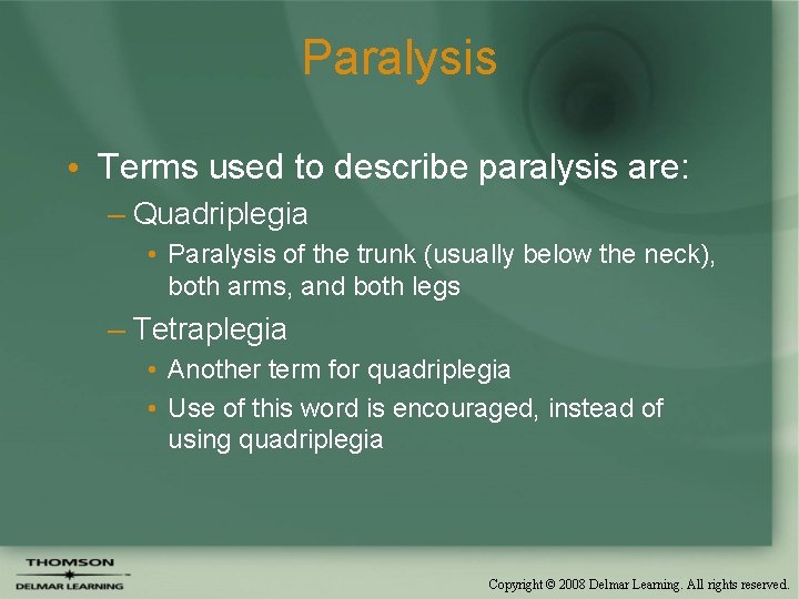 Paralysis • Terms used to describe paralysis are: – Quadriplegia • Paralysis of the