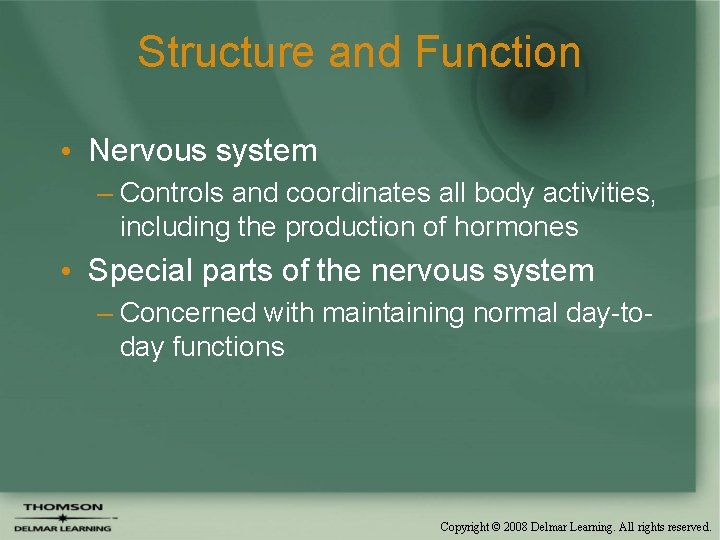 Structure and Function • Nervous system – Controls and coordinates all body activities, including