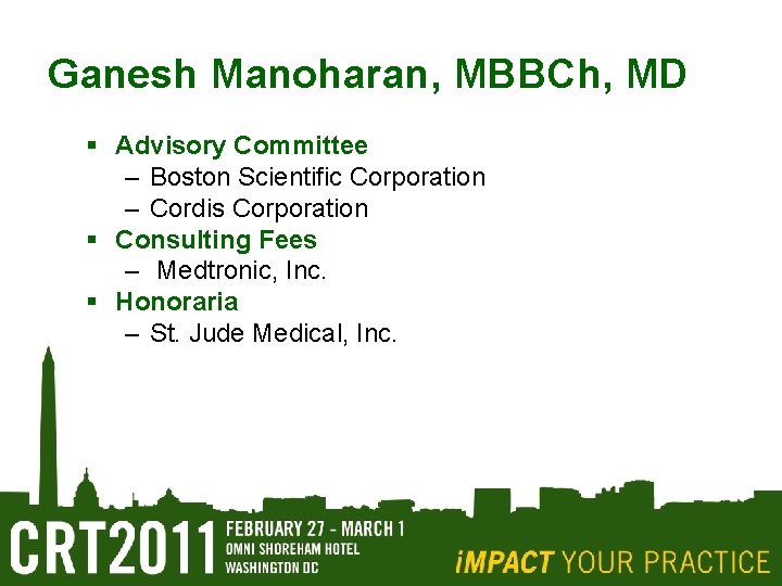Ganesh Manoharan, MBBCh, MD § Advisory Committee – Boston Scientific Corporation – Cordis Corporation