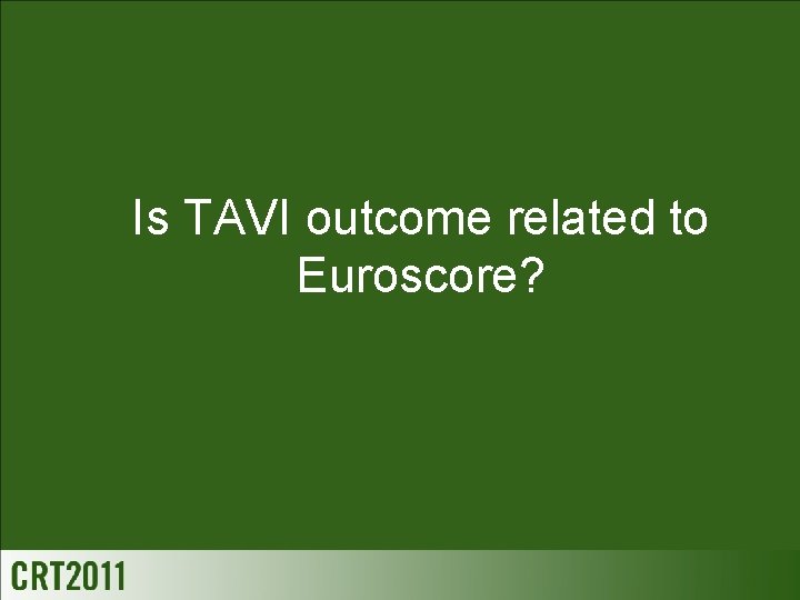 Is TAVI outcome related to Euroscore? 