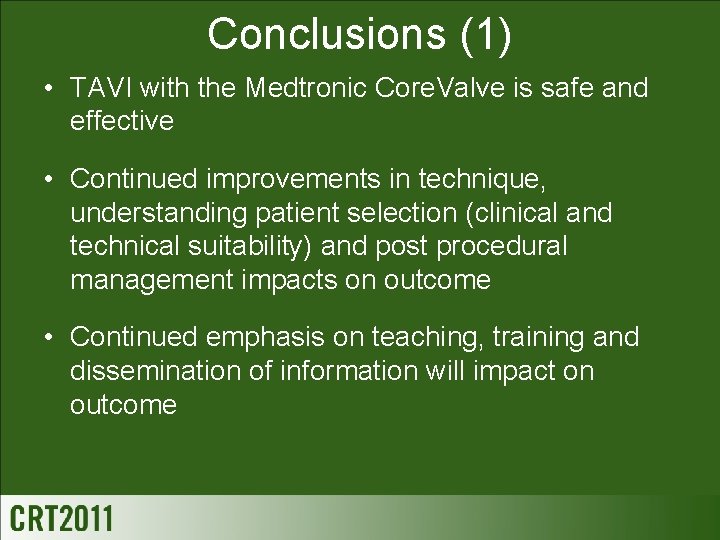 Conclusions (1) • TAVI with the Medtronic Core. Valve is safe and effective •