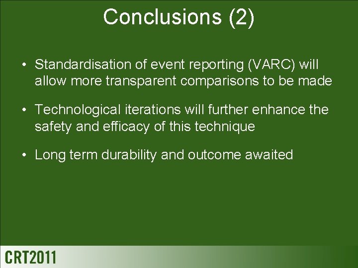 Conclusions (2) • Standardisation of event reporting (VARC) will allow more transparent comparisons to