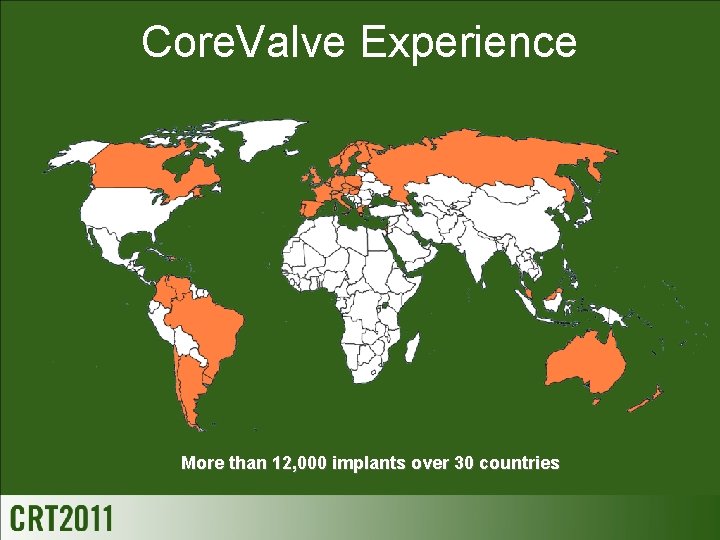 Core. Valve Experience More than 12, 000 implants over 30 countries 