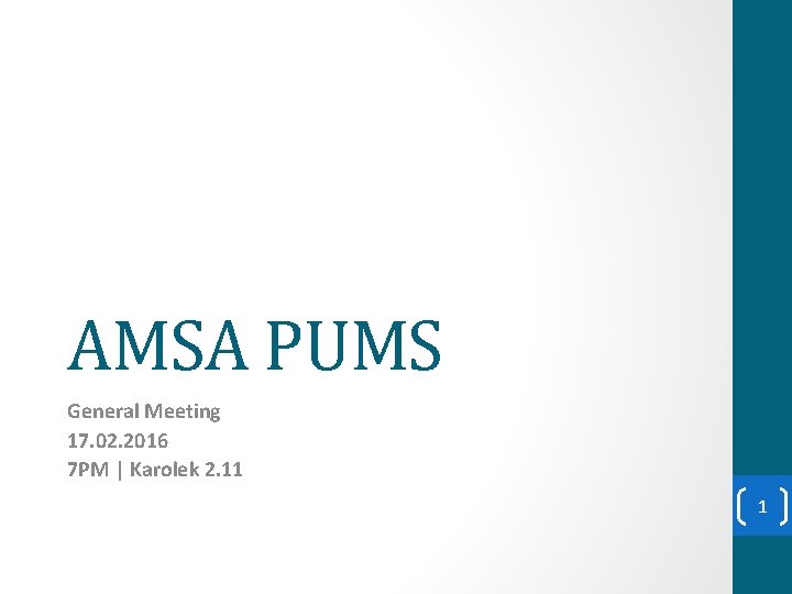 AMSA PUMS General Meeting 17. 02. 2016 7 PM | Karolek 2. 11 1