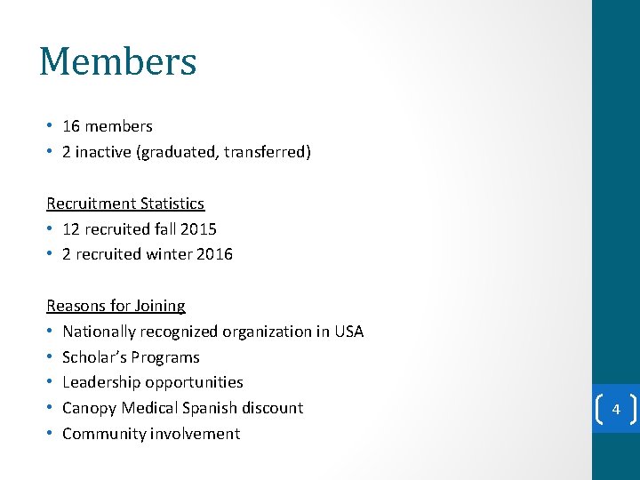 Members • 16 members • 2 inactive (graduated, transferred) Recruitment Statistics • 12 recruited