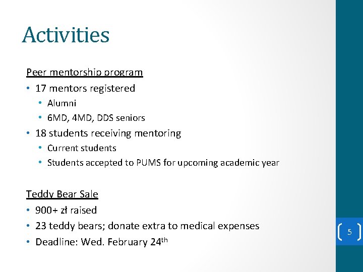 Activities Peer mentorship program • 17 mentors registered • Alumni • 6 MD, 4
