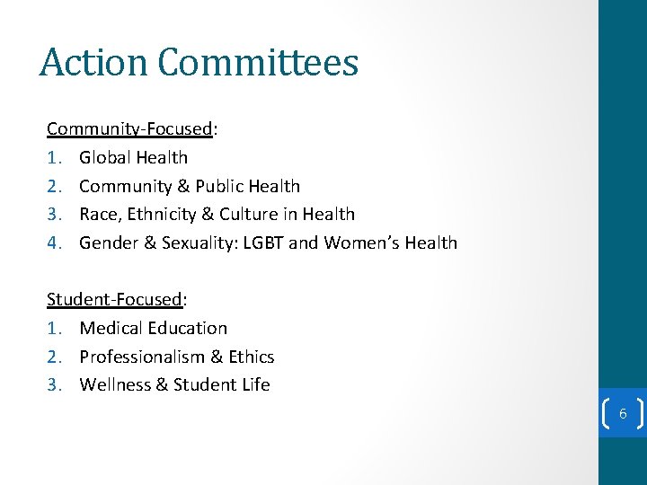 Action Committees Community-Focused: 1. Global Health 2. Community & Public Health 3. Race, Ethnicity