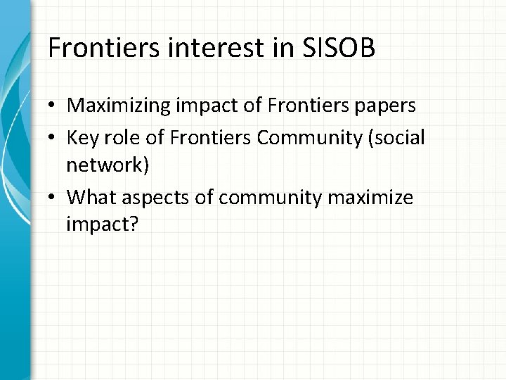 Frontiers interest in SISOB • Maximizing impact of Frontiers papers • Key role of