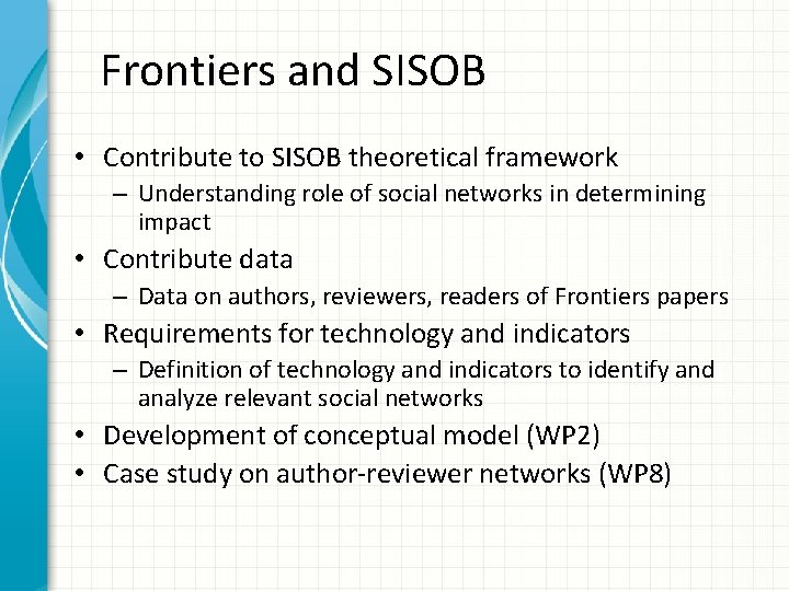 Frontiers and SISOB • Contribute to SISOB theoretical framework – Understanding role of social