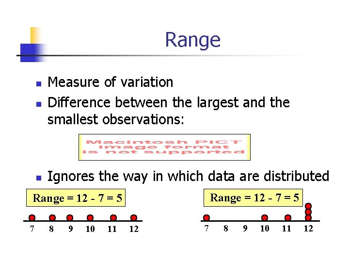 Range n Measure of variation Difference between the largest and the smallest observations: n