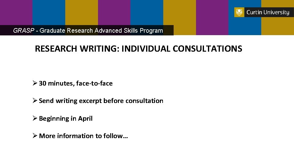 GRASP - Graduate Research Advanced Skills Program RESEARCH WRITING: INDIVIDUAL CONSULTATIONS Ø 30 minutes,