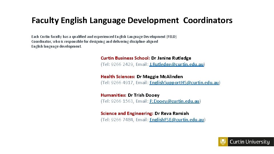 Faculty English Language Development Coordinators Each Curtin faculty has a qualified and experienced English