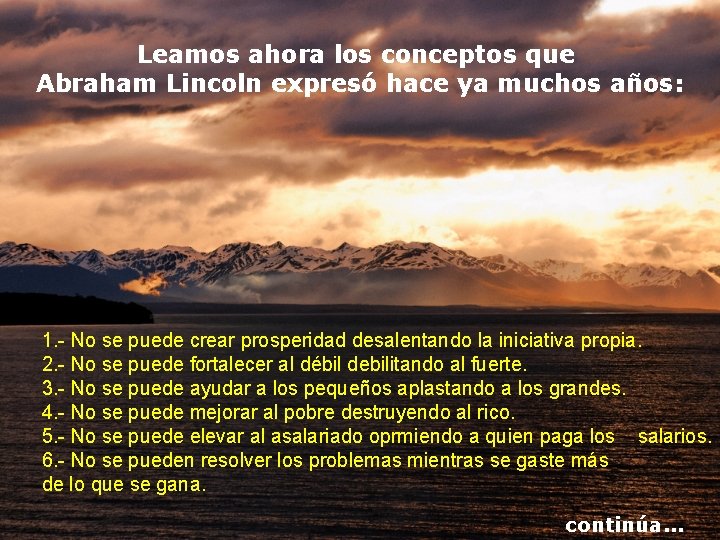 Leamos ahora los conceptos que Abraham Lincoln expresó hace ya muchos años: 1. - Leamos ahora los conceptos que Abraham Lincoln expresó hace ya muchos años: 1. -