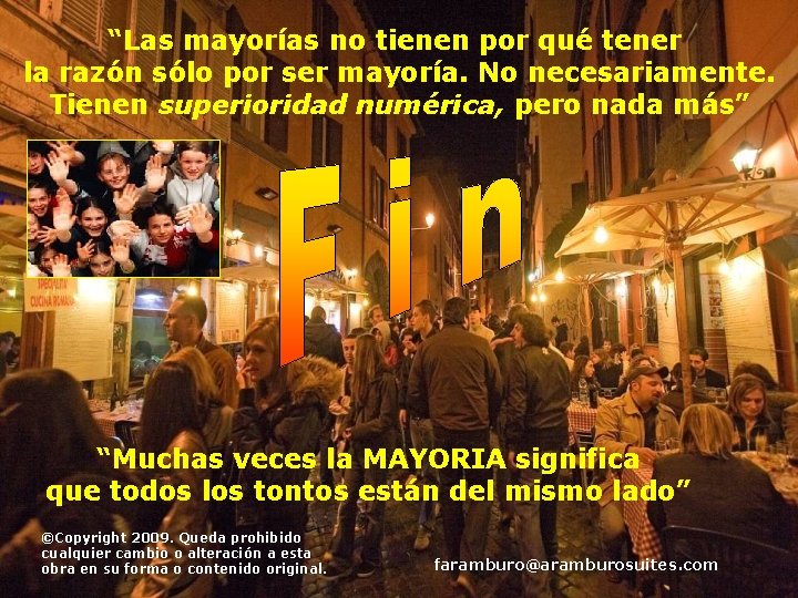“Las mayorías no tienen por qué tener la razón sólo por ser mayoría. No “Las mayorías no tienen por qué tener la razón sólo por ser mayoría. No