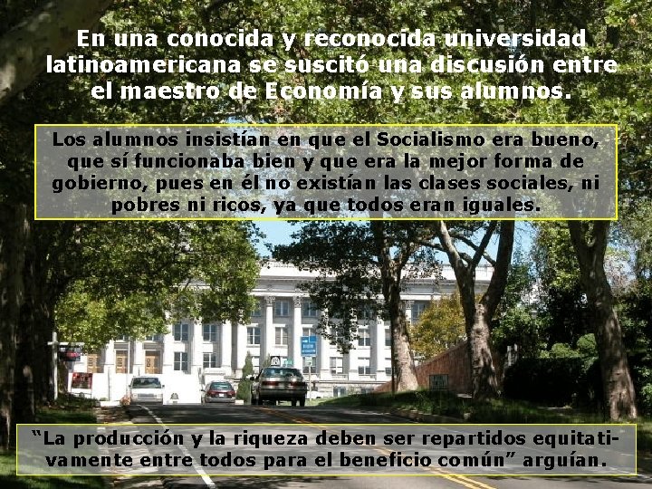 En una conocida y reconocida universidad latinoamericana se suscitó una discusión entre el maestro En una conocida y reconocida universidad latinoamericana se suscitó una discusión entre el maestro