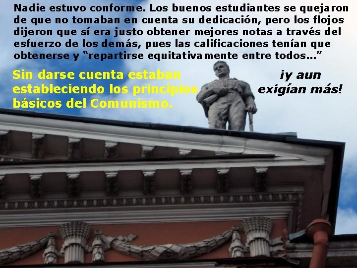 Nadie estuvo conforme. Los buenos estudiantes se quejaron de que no tomaban en cuenta Nadie estuvo conforme. Los buenos estudiantes se quejaron de que no tomaban en cuenta