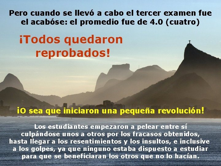 Pero cuando se llevó a cabo el tercer examen fue el acabóse: el promedio Pero cuando se llevó a cabo el tercer examen fue el acabóse: el promedio