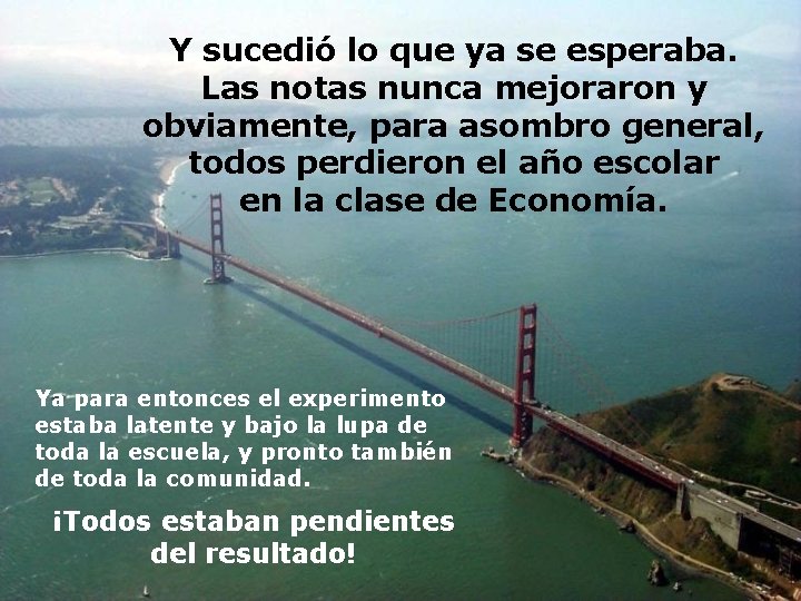 Y sucedió lo que ya se esperaba. Las notas nunca mejoraron y obviamente, para Y sucedió lo que ya se esperaba. Las notas nunca mejoraron y obviamente, para