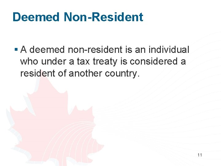 Deemed Non-Resident § A deemed non-resident is an individual who under a tax treaty