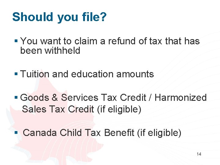 Should you file? § You want to claim a refund of tax that has