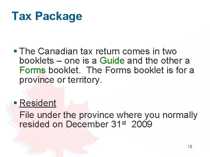Tax Package § The Canadian tax return comes in two booklets – one is