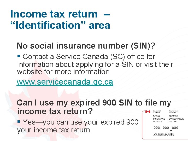 Income tax return – “Identification” area No social insurance number (SIN)? § Contact a