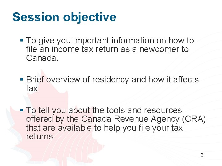 Session objective § To give you important information on how to file an income