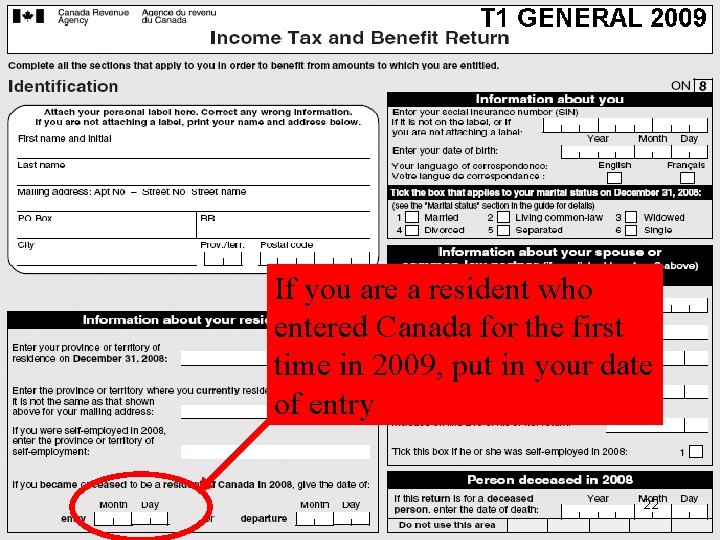 If you are a resident who entered Canada for the first time in 2009,