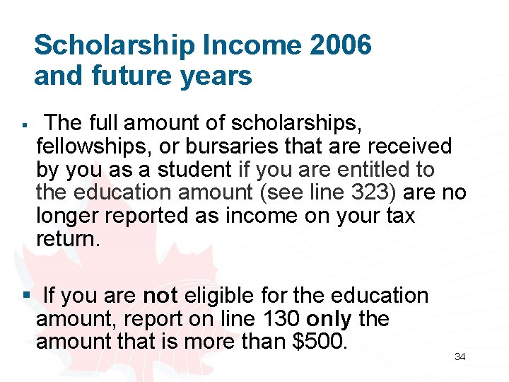 Scholarship Income 2006 and future years § The full amount of scholarships, fellowships, or