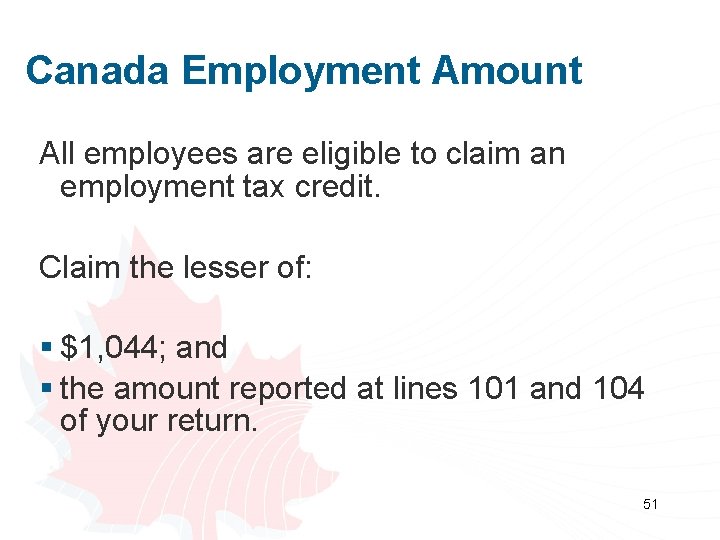 Canada Employment Amount All employees are eligible to claim an employment tax credit. Claim