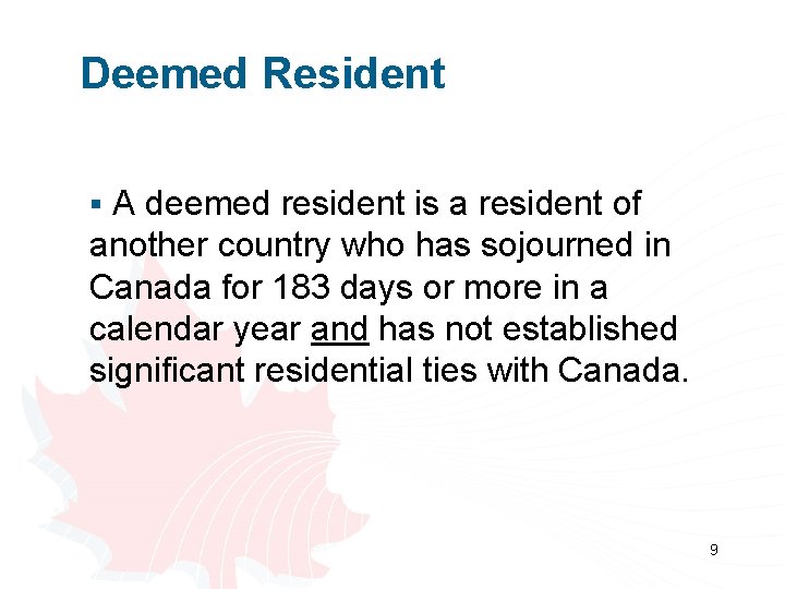 Deemed Resident § A deemed resident is a resident of another country who has