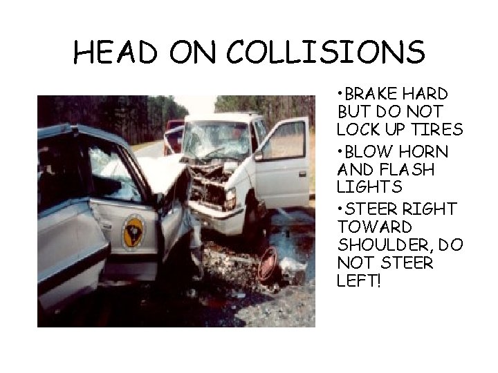 HEAD ON COLLISIONS • BRAKE HARD BUT DO NOT LOCK UP TIRES • BLOW