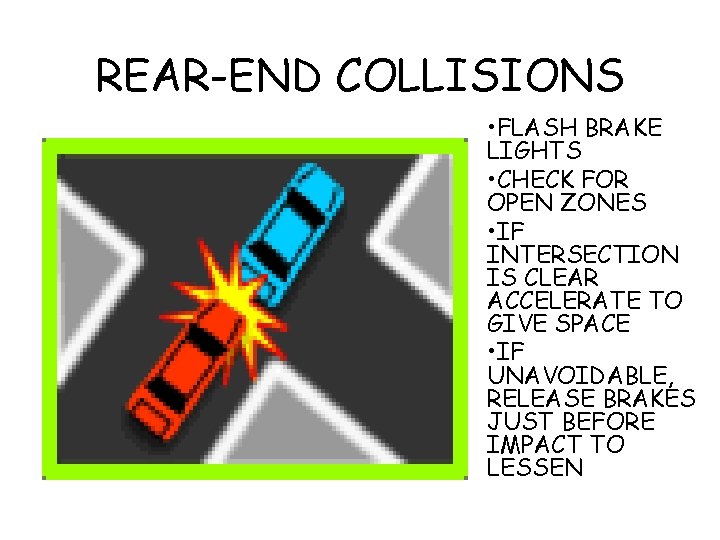 REAR-END COLLISIONS • FLASH BRAKE LIGHTS • CHECK FOR OPEN ZONES • IF INTERSECTION