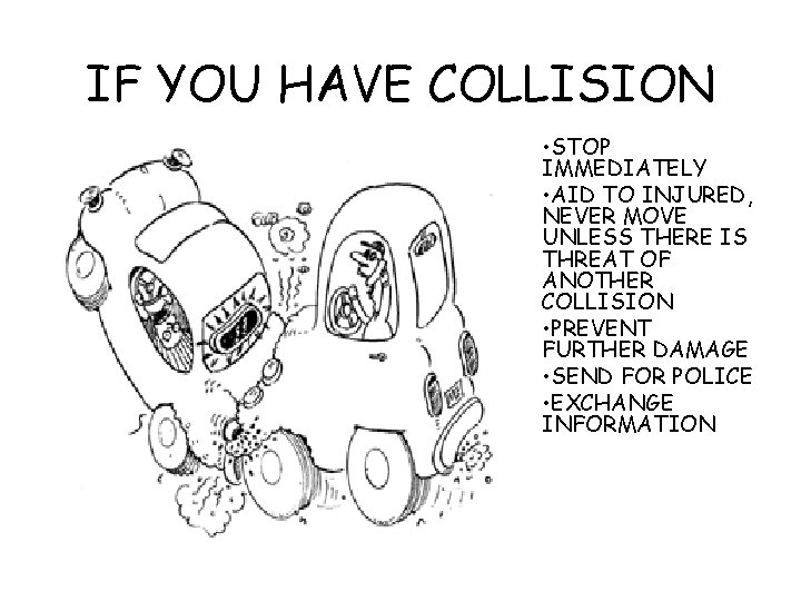 IF YOU HAVE COLLISION • STOP IMMEDIATELY • AID TO INJURED, NEVER MOVE UNLESS