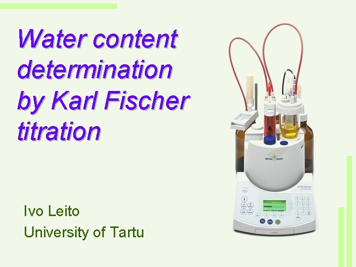 Water content determination by Karl Fischer titration Ivo Leito University of Tartu 