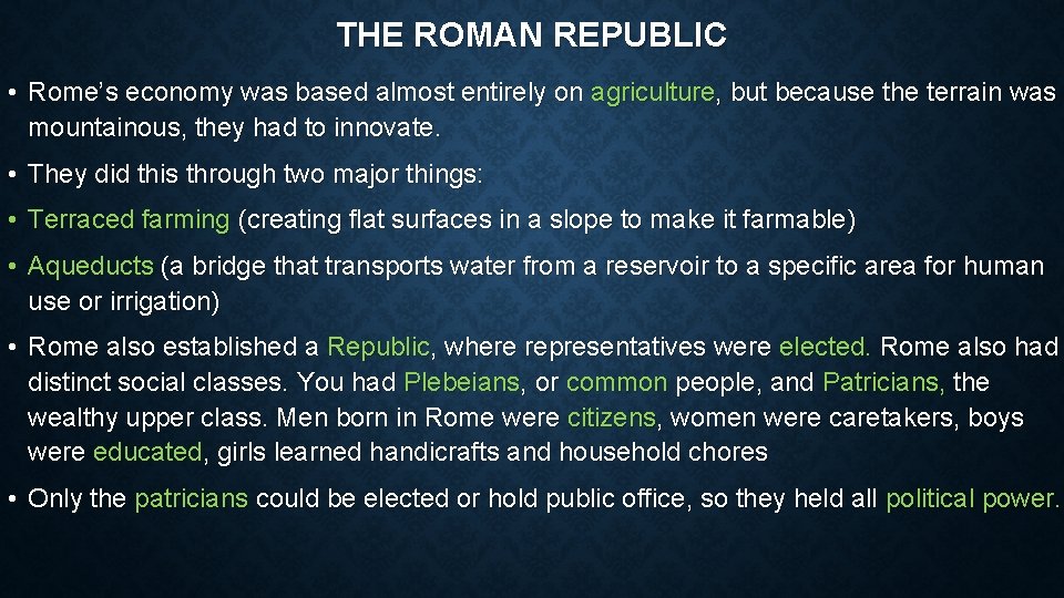 THE ROMAN REPUBLIC • Rome’s economy was based almost entirely on agriculture, but because THE ROMAN REPUBLIC • Rome’s economy was based almost entirely on agriculture, but because