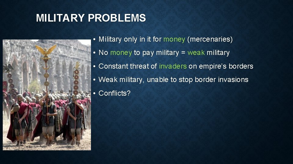 MILITARY PROBLEMS • Military only in it for money (mercenaries) • No money to MILITARY PROBLEMS • Military only in it for money (mercenaries) • No money to