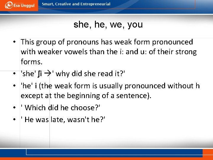 she, we, you • This group of pronouns has weak form pronounced with weaker