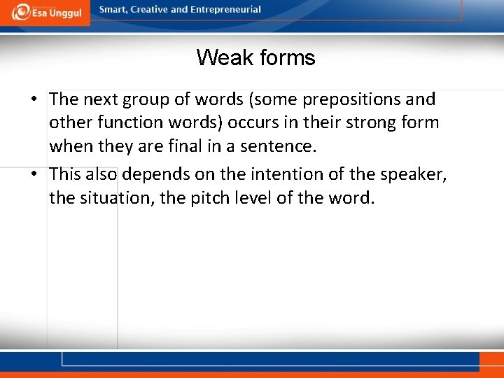 Weak forms • The next group of words (some prepositions and other function words)