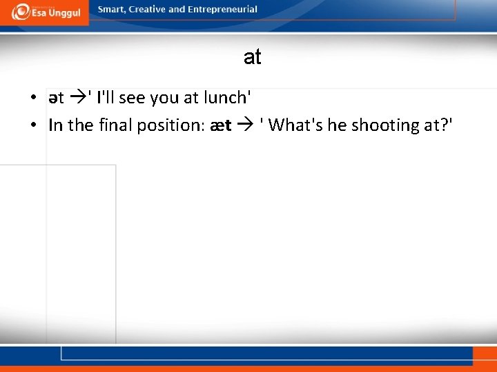 at • ət ' I'll see you at lunch' • In the final position: