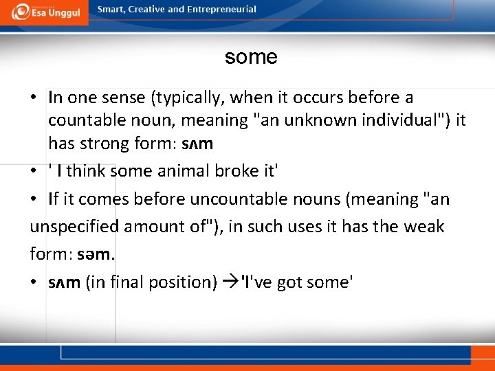 some • In one sense (typically, when it occurs before a countable noun, meaning