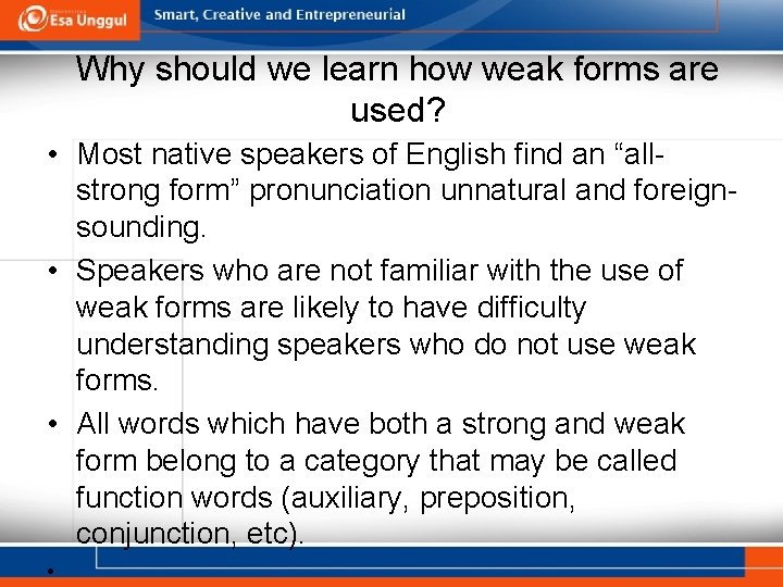 Why should we learn how weak forms are used? • Most native speakers of