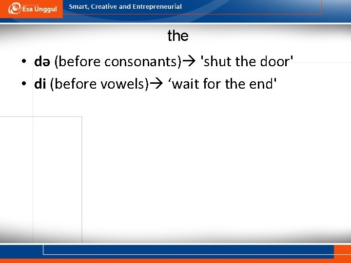 the • də (before consonants) 'shut the door' • di (before vowels) ‘wait for