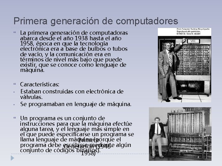 Primera generación de computadores La primera generación de computadoras abarca desde el año 1938 Primera generación de computadores La primera generación de computadoras abarca desde el año 1938