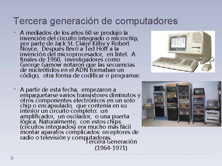 Tercera generación de computadores A mediados de los años 60 se produjo la invención Tercera generación de computadores A mediados de los años 60 se produjo la invención