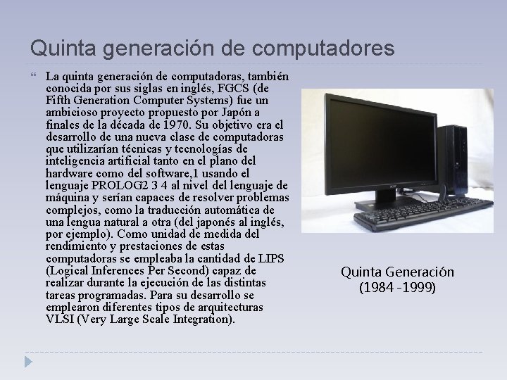 Quinta generación de computadores La quinta generación de computadoras, también conocida por sus siglas Quinta generación de computadores La quinta generación de computadoras, también conocida por sus siglas