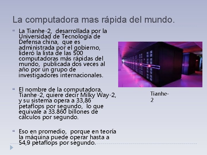 La computadora mas rápida del mundo. La Tianhe-2, desarrollada por la Universidad de Tecnología La computadora mas rápida del mundo. La Tianhe-2, desarrollada por la Universidad de Tecnología